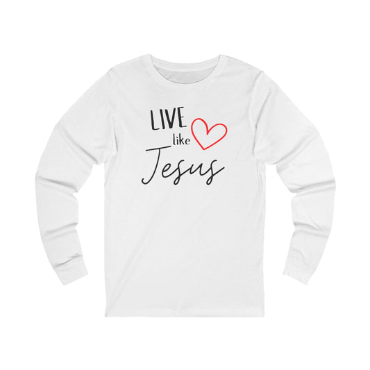 'Live like Jesus' - Unisex Jersey Long Sleeve Tee