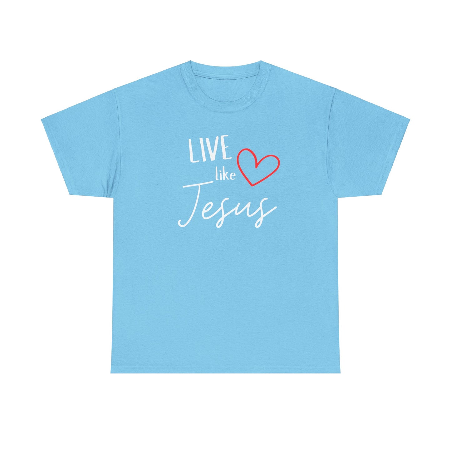 'Live like Jesus' - Unisex Heavy Cotton Tee