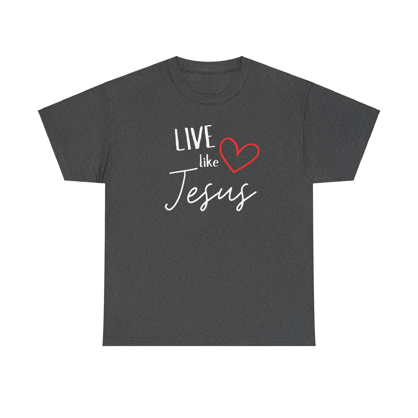 'Live like Jesus' - Unisex Heavy Cotton Tee